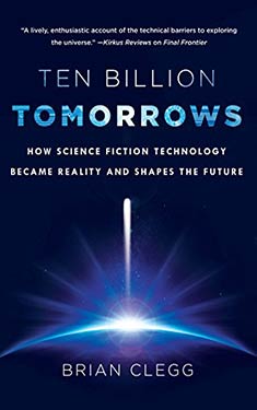 Ten Billion Tomorrows: How Science Fiction Technology Became Reality