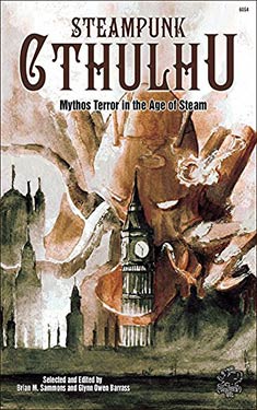 Steampunk Cthulhu:  Mythos Terror in the Age of Steam