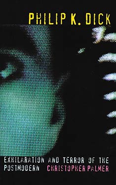 Philip K Dick: Exhilaration and Terror of the Postmodern