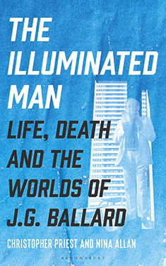 The Illuminated Man:  Life Death and the Worlds of J.G. Ballard