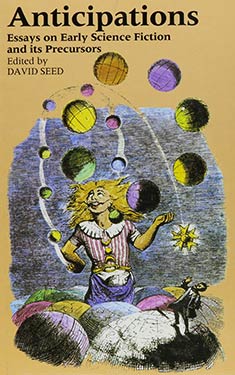 Anticipations: Essays on Early Science Fiction and its Precursors