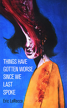 Things Have Gotten Worse Since We Last Spoke