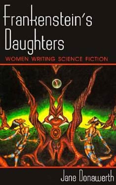 Frankenstein's Daughters: Women Writing Science Fiction
