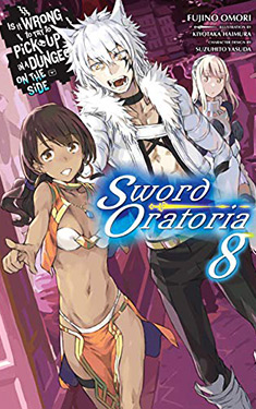 Is It Wrong to Try to Pick Up Girls in a Dungeon? On the Side: Sword Oratoria, Vol. 8