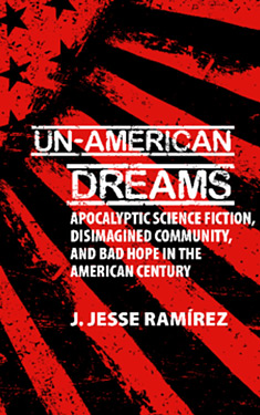 Un-American Dreams:  Apocalyptic Science Fiction, Disimagined Community, and Bad Hope in the American Century