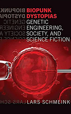 Biopunk Dystopias: Genetic Engineering, Society and Science Fiction