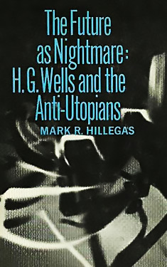 The Future as Nightmare:  H. G. Wells and the Anti-Utopians