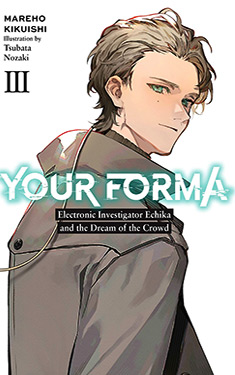 Your Forma, Vol. 3:  Electronic Investigator Echika and the Dream of the Crowd