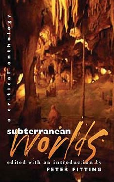 Subterranean Worlds:  A Critical Anthology