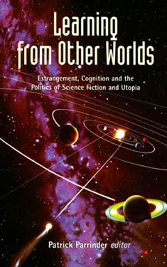 Learning from Other Worlds: Estrangement, Cognition, and the Politics of SF