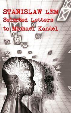 Stanislaw Lem:  Selected Letters to Michael Kandel