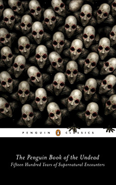 The Penguin Book of the Undead:  Fifteen Hundred Years of Supernatural Encounters