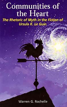 Communities of the Heart:  The Rhetoric of Myth in the Fiction of Le Guin