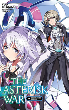 The Asterisk War, Vol. 10:  Conquering Dragons and Knights