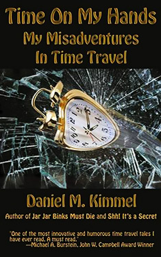 Time On My Hands:  My Misadventures In Time Travel