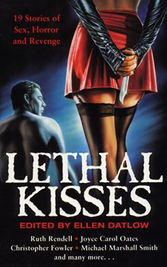 Lethal Kisses:  19 Stories of Sex, Death and Revenge