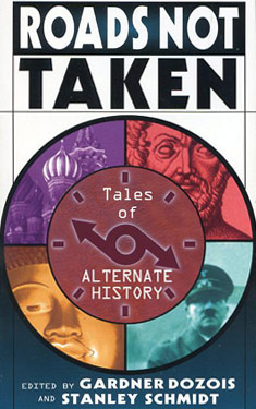 Roads Not Taken:  Tales of Alternate History