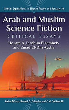 Arab and Muslim Science Fiction:  Critical Essays