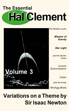 The Essential Hal Clement Volume 3:  Variations on a Theme by Sir Isaac Newton