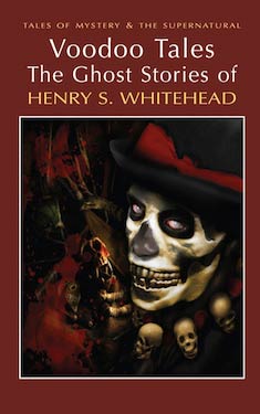 Voodoo Tales:  The Ghost Stories of Henry S. Whitehead