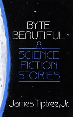 Byte Beautiful:  Eight Science Fiction Stories