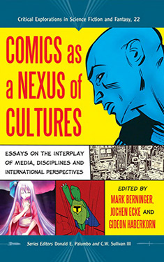 Comics as a Nexus of Cultures:  Essays on the Interplay of Media, Disciple and International Perspectives