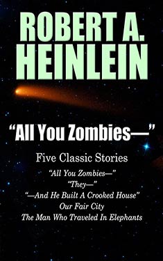 All You Zombies –:  Five Classic Stories by Robert A. Heinlein