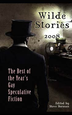 Wilde Stories 2008:  The Best of the Year's Gay Speculative Fiction