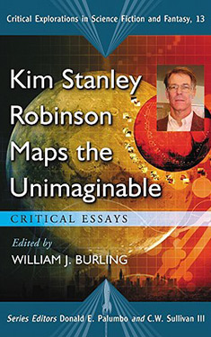 Kim Stanley Robinson Maps the Unimaginable: Critical Essays