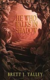 He Who Walks in Shadow