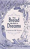 The Bread We Eat in Dreams 