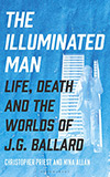 The Illuminated Man: Life Death and the Worlds of J.G. Ballard