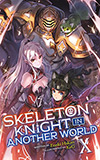 Skeleton Knight in Another World, Vol. 10