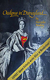 Oedipus in Disneyland: Queen Victoria's Reincarnation as Superman