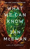 What We Can Know:  A Novel