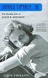 James Tiptree, Jr: The Double Life of Alice B. Sheldon