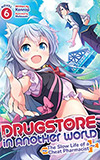 Drugstore in Another World: The Slow Life of a Cheat Pharmacist, Vol. 6
