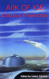 Ark of Ice: Canadian Futurefiction