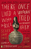 There Once Lived a Woman Who Tired to Kill Her Neighbor's Baby:  Scary Fairy Tales