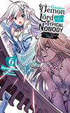 The Greatest Demon Lord Is Reborn as a Typical Nobody, Vol. 6: Former Typical Nobody