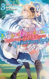 The Magical Revolution of the Reincarnated Princess and the Genius Young Lady, Vol. 3