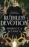Ruthless Devotion: A Dark & Spicy Modern Heathcliff