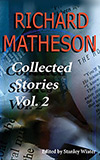 Richard Matheson: Collected Stories Volume Two