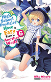 High School Prodigies Have It Easy Even in Another World!, Vol. 6