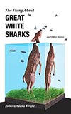 The Thing About Great White Sharks:  And Other Stories