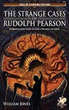 The Strange Cases of Rudolph Pearson:  Horriplicating Tales of the Cthulhu Mythos