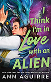 I Think I’m in Love with an Alien