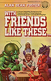 With Friends Like These... - Alan Dean Foster