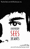 Everybody Sees the Ants