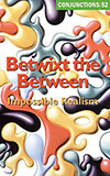 Conjunctions 52: Betwixt the Between:  Impossible Realities